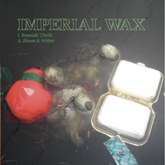Imperial Wax - Bromidic Thrills