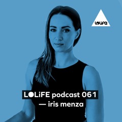 LOLiFE Podcast 061 — Iris Menza