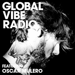 Global Vibe Radio 184 Feat. Oscar Mulero (PoleGroup, Warm Up)