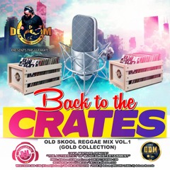 DJ DOTCOM_PRESENTS_BACK TO THE CRATES_OLD SKOOL REGGAE_MIX_VOL.1 (GOLD COLLECTION)