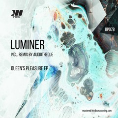 [BP078] Luminér - Queen's Pleasure (Audiothèque Remix)