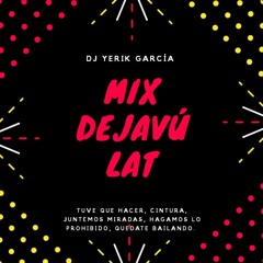 Mix Dejavú Lat (Yerik Garcìa)