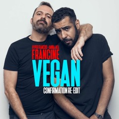 Vegan (Francine Confirmation Re-Edit)