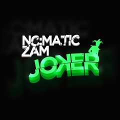 NC:MATIC X ZAM - JOKER (CLIP)