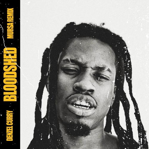 DENZEL CURRY - BLOODSHED (MURSA REMIX)