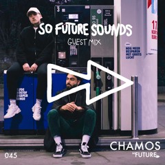 So Future Sounds 045: Chamos (Live Guest Mix)