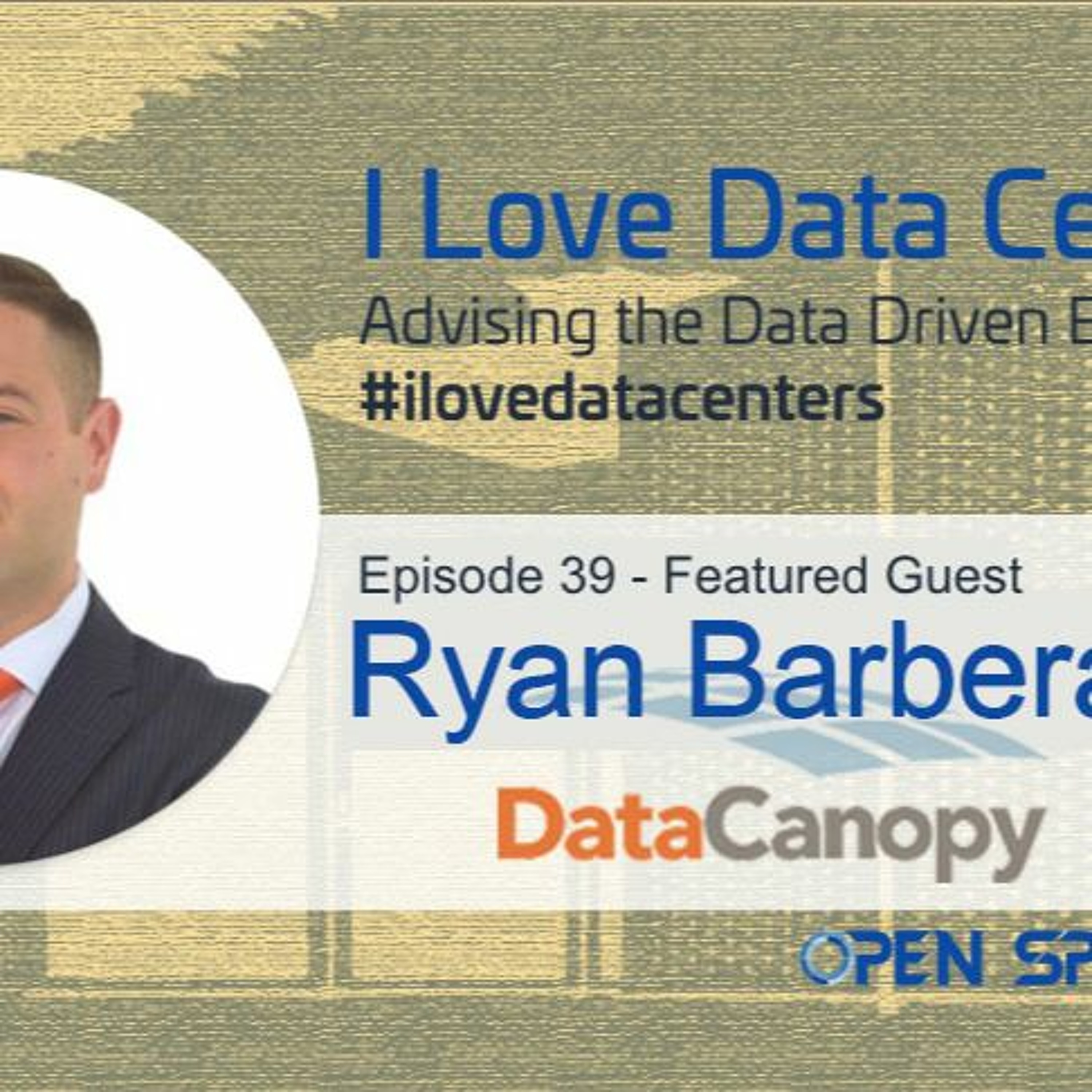 Unveiling the Data Center - Episode 39 - Ryan Barbera