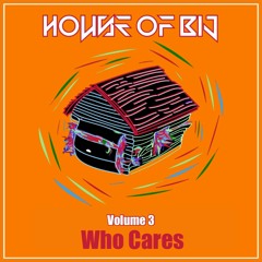 House of Bij - Vol. 3: Who Cares