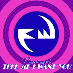 Beauregard - Tell Me I Want You