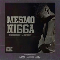 Fucking Chubby FT. Ney Noody - MESMO NIGGA
