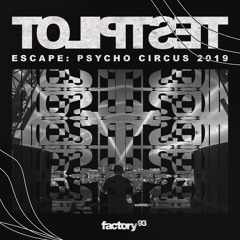 Testpilot at Escape: Psycho Circus 2019 [Factory 93 Stage]