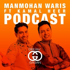 Manmohan Waris Ft. Kamal Heer Podcast