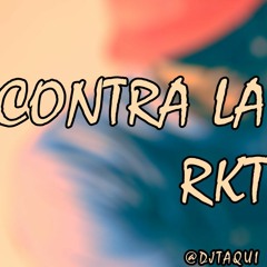 CONTRA LA PARED - RKT ✘ DJ TAQUI (Remix)