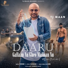 Daaru Gallaan Nu Gheo Mallaan Nu - TJ Maan -Ft Amardeep-Joginder Delhi New Latest Punjabi Song 2019