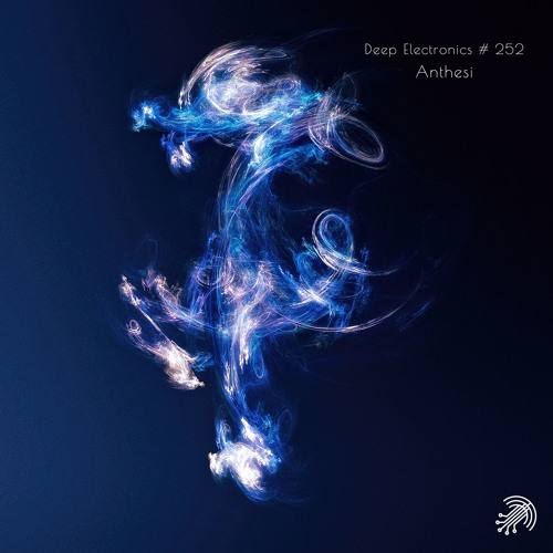 Deep Electronics #252 - Anthesi