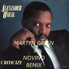 MGM Presents - Alexander O'Neal - Criticize ( Martyn Green & Novino House Remix ) FREE DOWNLOAD!!