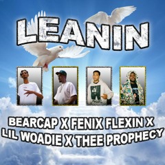 Bearcap x Fenix Flexin x Lil Woadie x Thee Prophecy - "Leanin" (Official Audio)