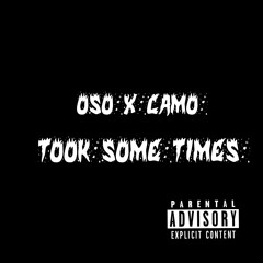 Oso X Camo - Took Some Time
