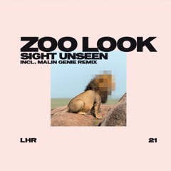 LHR 21 - Zoo Look - Sight Unseen (Incl. Malin Genie Remix)