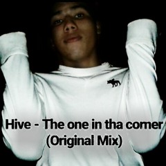 Hive - The One In Tha Comer (Original Mix)