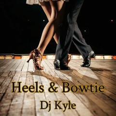 Heels & Bowtie - Dj Kyle