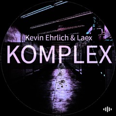 Kevin Ehrlich & Laex - Komplex (Original Mix) (Preview)
