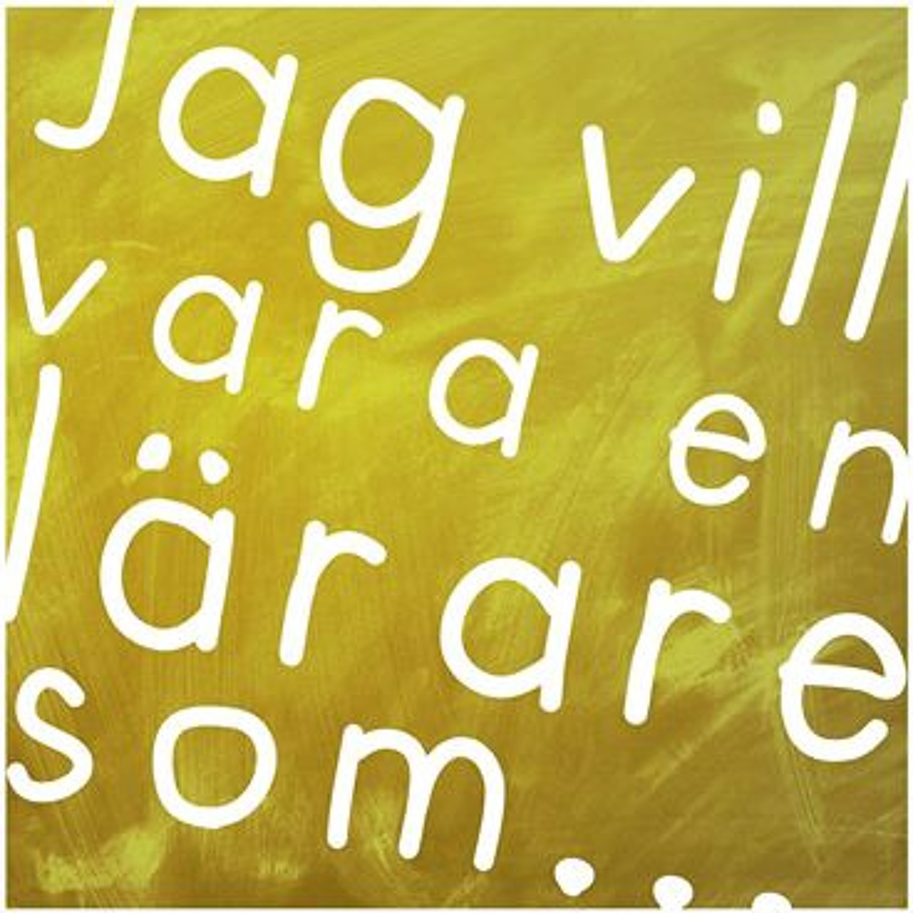 Jag vill vara en lärare som...