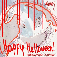 Happy Halloween! [Prod. By Haru Matsui & Slavery]