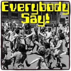 Everybody Say