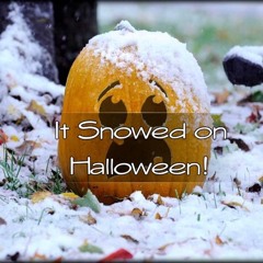 It Snowed On Halloween