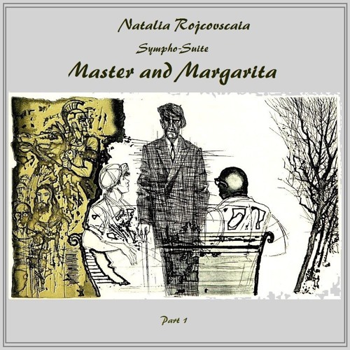 Sympho-Suite MASTER AND MARGARITA, Part I - N. Rojcovscaia-Tumaha