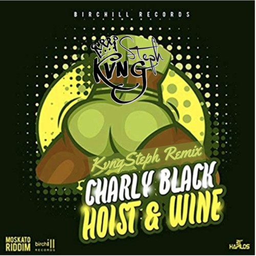120- Hoist & Wine - KvngSteph Remix[Baila Baila Beat]