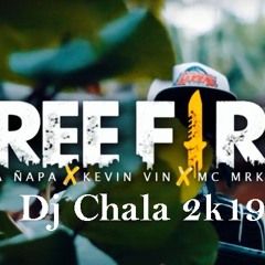 115. La Ñapa & Kevin Vin Ft. MC MRK - Jugando Free Fire (Demo)[Dj Chala 2k19]