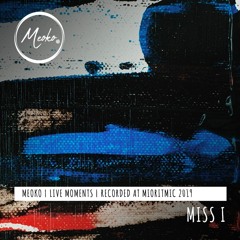 MEOKO Live Moments with Miss I - recorded @ Mioritmic, Cluj Napoca (04/10/2019)