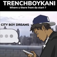 TrenchBoyKani - City Boy Dreams