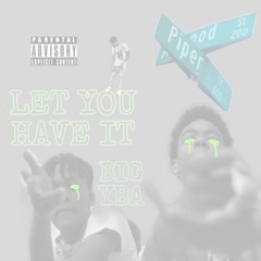 BIG YBA - LET YOU HAVE IT