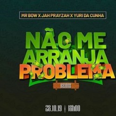Mr Bow ft. Jah Prayzah & Yuri da Cunha - Não me Arranja Problema (Remix)
