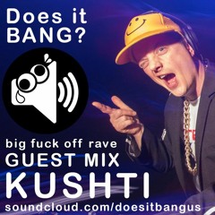 Kushti - DoesitBANG? Guest Mix