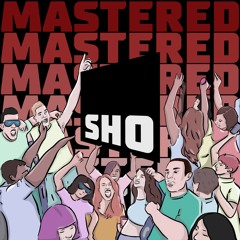 MASTERED SERIES 001: SHO