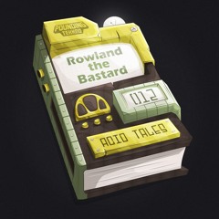 Rowland the Bastard - Acid Tales - Chapter Twelve