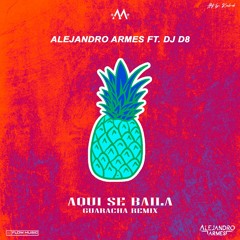 Alejandro Armes - Aqui se baila remix (Ft. Dj D8) FREE DOWNLOAD