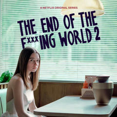 The End Of The Fucking World Season 2 Netflix Soundtrack