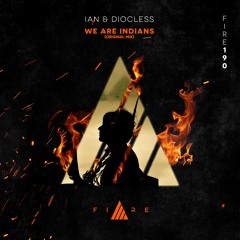 🔥👨🏼‍🚒FIRE190 //Ian (DJ), Diocless - We Are Indians [FREE DOWNLOAD]