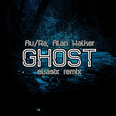Au/Ra, Alan Walker - Ghost (eLasix remix)
