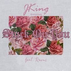 JKING Stuck On You (feat. Revus)