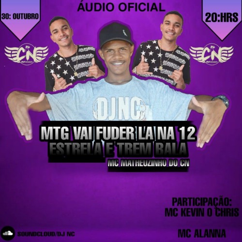 MC MATHEUZINHO CN - TU VAI FUDER NA 12, ESTRELA, TREM BALA (( DJ NC ))