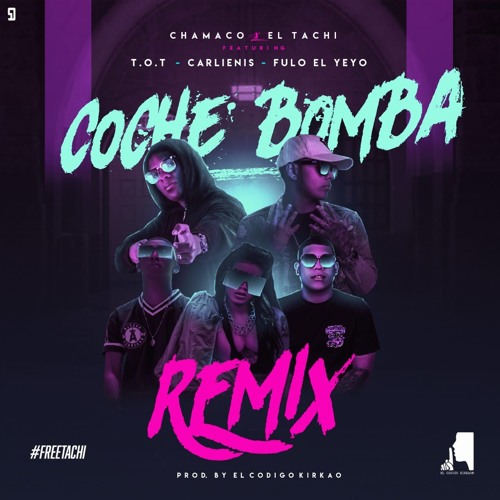 Chamaco X El Tachi X Carlienis X Fulo El Yeyo X ToT - Coche Bomba Remix Prod. ElCodigoKirkao
