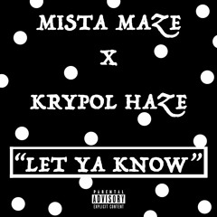 Mista Maze X Krypol Haze - Let Ya Know