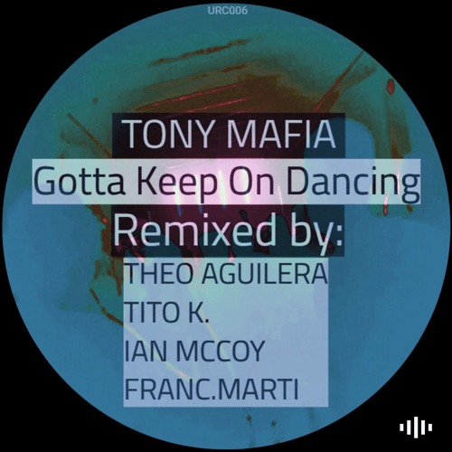 Tony Mafia - Gotta Keep On Dancing (Original Mix) (Preview)