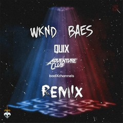 QUIX & Adventure Club - L.L.A.D. feat. badXchannels(WKND BAES FLIP)